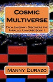 bokomslag Cosmic Multiverse: Zach Jonesmay Discovers the Parallel Universe Book 1