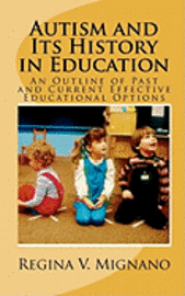 bokomslag Autism and It's History in Education: A Brief Essay of Past and Current Effective Educational Options