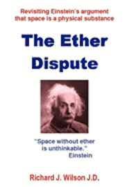 bokomslag The Ether Dispute: Revisiting Einstein's argument that space is a physical substance