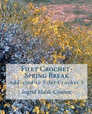 bokomslag Filet Crochet-Spring Break: Addicted to Filet Crochet 5
