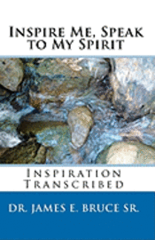 Inspire Me, Speak to My Spirit: Inspiration Transcribed 1