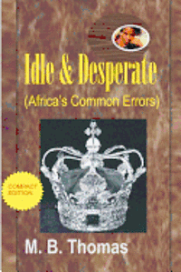 M. B. Thomas - Idle & Desperate: Africa's Common Errors, Häftad