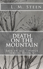 L. M. Steen - Death on the Mountain: Safe in All Things Series, Book V, Häftad