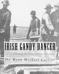 bokomslag Irish Gandy Dancer: A tale of building the Transcontinental Railroad