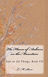 L. M. Steen - The Flame of Auburn on the Mountain: Safe in All Things series, Book VII, Häftad
