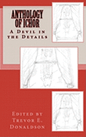 Trevor E. Donaldson - Anthology of Ichor: A Devil in the Details, Häftad. Tillgänglighet: Lägg i varukorg