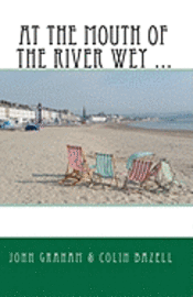 Colin C. Bazell, John Graham - At the Mouth of the River Wey ..., Häftad