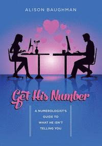bokomslag Get His Number: A Numerologist's Guide to What He Isn't Telling You
