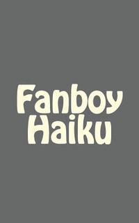 bokomslag Fanboy Haiku