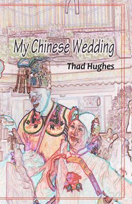 Cuishan He, Thad Hughes - My Chinese Wedding, Häftad