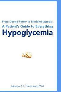 bokomslag From Doege-Potter to Nesidioblastosis: A Patient's Guide to Everything Hypoglycemia