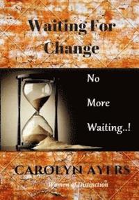 bokomslag Waiting For Change: Transform Your Life