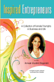 Inspired Entrepreneurs: A Collection of Female Triumphs in Business and Life 1