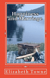 Happiness and Marriage: Attracting The Life And Love You Desire 1