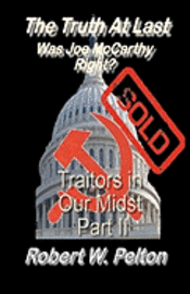 The Truth at Last Was Joe McCarthy Right?: Part 11 Traitors in Our Midst 1