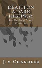 Death on a Dark Highway: The Murder of Dennis Brooks, Jr. 1