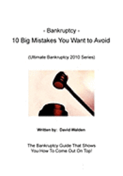 Bankruptcy - 10 Big Mistakes You Want to Avoid: Mistakes You Want to Avoid When Filing for Bankruptcy 1