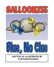 Balloonzee: Blue, No Clue 1