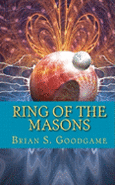 Brian S. Goodgame - Ring of the Masons, Häftad