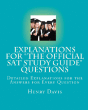 bokomslag Explanations for "The Official SAT Study Guide" Questions: Detailed Explanations for the Answers for Every Question