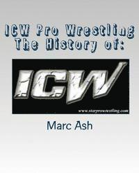 bokomslag ICW Pro Wrestling - The History of