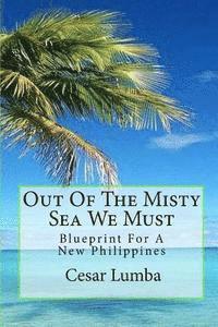 bokomslag Out Of The Misty Sea We Must: Blueprint For A New Philippines
