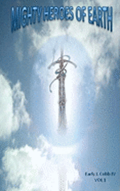 Early J. Cobb IV - Mighty Heroes of Earth: Revised, Häftad