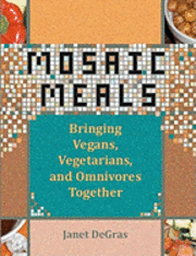 bokomslag Mosaic Meals: Bringing Vegans, Vegetarians, and Omnivores Together