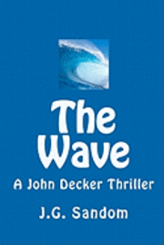 bokomslag The Wave: A John Decker Thriller