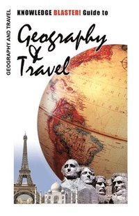 bokomslag KNOWLEDGE BLASTER! Guide to Geography and Travel