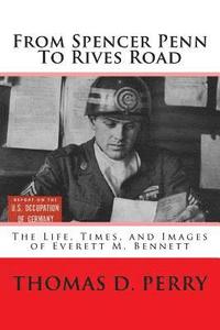 bokomslag From Spencer-Penn to Rives Road: The Life, Times, and Images of Everett M. Bennett