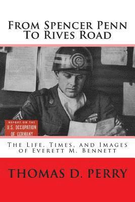 bokomslag From Spencer-Penn to Rives Road: The Life, Times, and Images of Everett M. Bennett