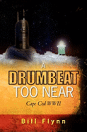 bokomslag A Drumbeat Too Near: Cape Cod WWII