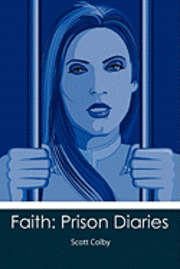 Scott Colby - Faith: Prison Diaries, Häftad