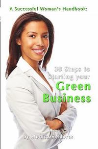 bokomslag A Successful Woman's Handbook: Thirty Steps to Starting your Green Business: Conscious Choices for Successful Women