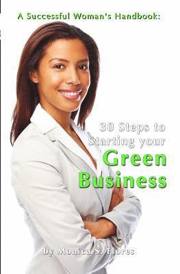 A Successful Woman's Handbook: Thirty Steps to Starting your Green Business: Conscious Choices for Successful Women 1