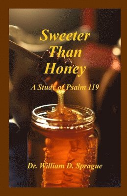 Sweeter Than Honey: A Study of Psalm 119 1