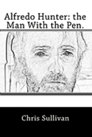 bokomslag Alfredo Hunter: the Man With the Pen.
