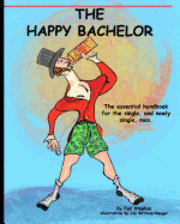 bokomslag The Happy Bachelor: The Essential Handbook for the Newly Single Man