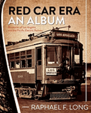 bokomslag Red Car Era An Album: Memories of Los Angeles and the Pacific Electric Railway