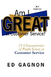 Am I Great at Customer Service?: 25 Characteristics of People Great at Customer Service 1