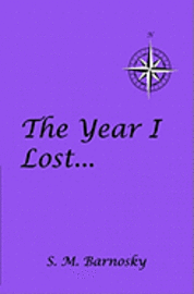 bokomslag The Year I Lost . . .