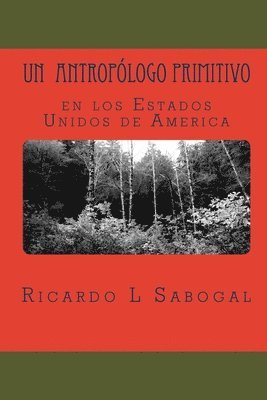 bokomslag Un antropólogo primitivo en los Estados Unidos de América: Choque Cultural