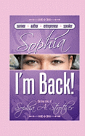 bokomslag Sophia I'm Back: The True Story of Sophia A. Strother