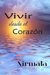 bokomslag Vivir Desde el Corazon