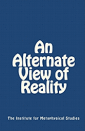 An Alternate View of Reality 1