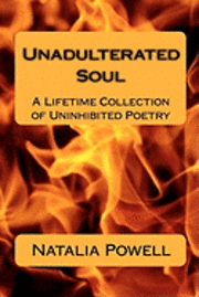 bokomslag Unadulterated Soul: A Lifetime Collection of Uninhibited Poetry