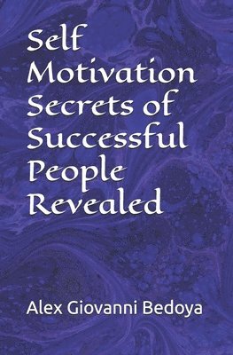 Self Motivation Secrets of Successful People Revealed 1