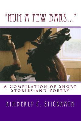 'Hum A Few Bars...': A Compilation of Short Stories and Poetry 1