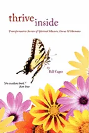 Bill Eager - Thrive Inside: Transformative Secrets of Spiritual Masters, Gurus and Shamans, Häftad. Tillgänglighet: Lägg i varukorg